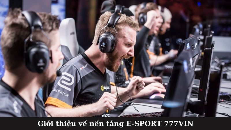 Giới thiệu về nền tảng E-SPORT 777VIN