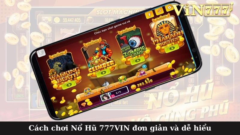 Cách chơi Nổ Hũ 777VIN đơn giản và dễ hiểu