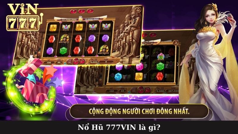 Nổ Hũ 777VIN là gì?