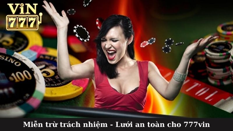 Miễn trừ trách nhiệm - Lưới an toàn cho 777vin