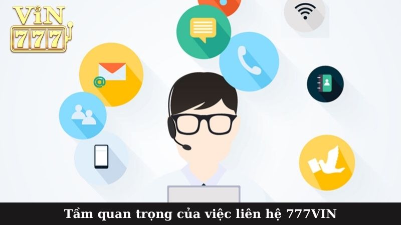 Tầm quan trọng của việc liên hệ 777VIN