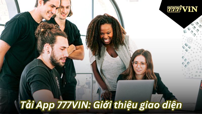 Tải App 777VIN: Giới thiệu giao diện