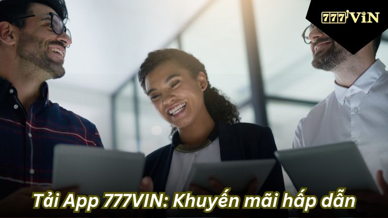 Tải App 777VIN: Khuyến mãi hấp dẫn