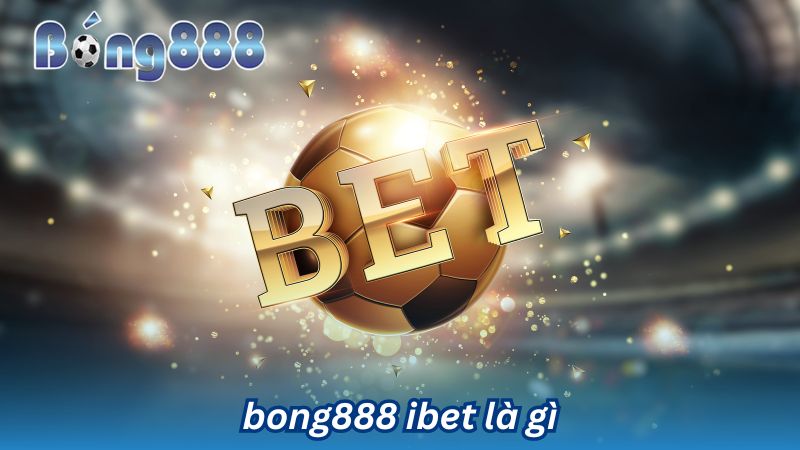 bong888 ibet la gi