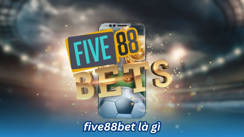 five88bet la gi