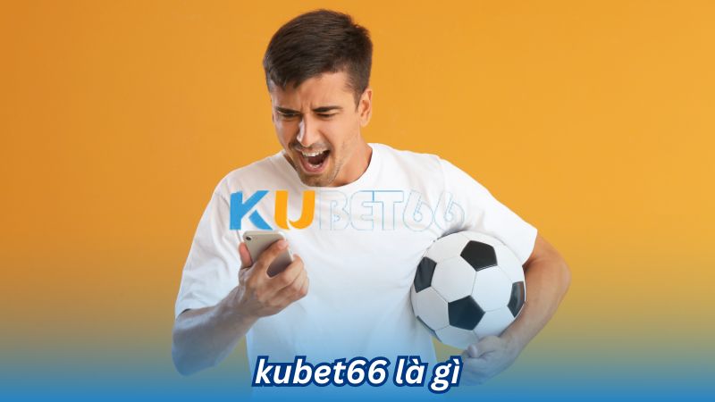 kubet66 la gi