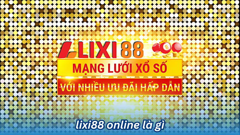 lixi88 online la gi