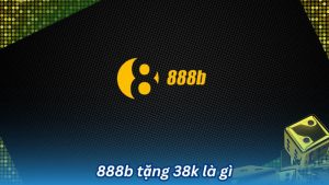 nha cai 888b tang 38k la gi